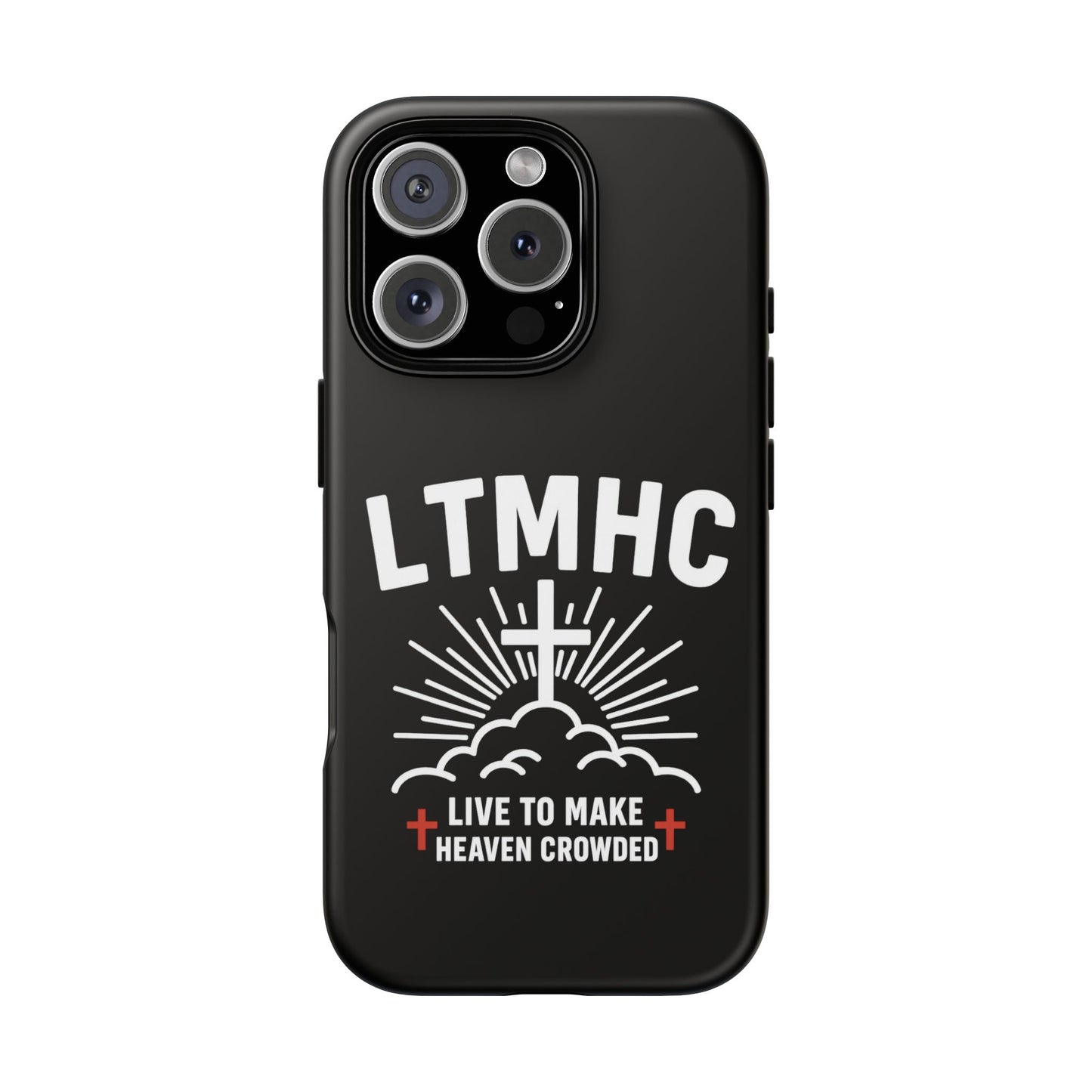 LTMHC - Tough Phone Case - Live to Make Heaven Crowded Design, Christian Gift, Durable Protection, Faith-Inspired Accessories, Ideal for Holidays