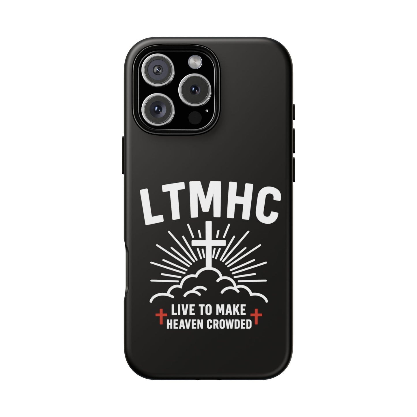 LTMHC - Tough Phone Case - Live to Make Heaven Crowded Design, Christian Gift, Durable Protection, Faith-Inspired Accessories, Ideal for Holidays