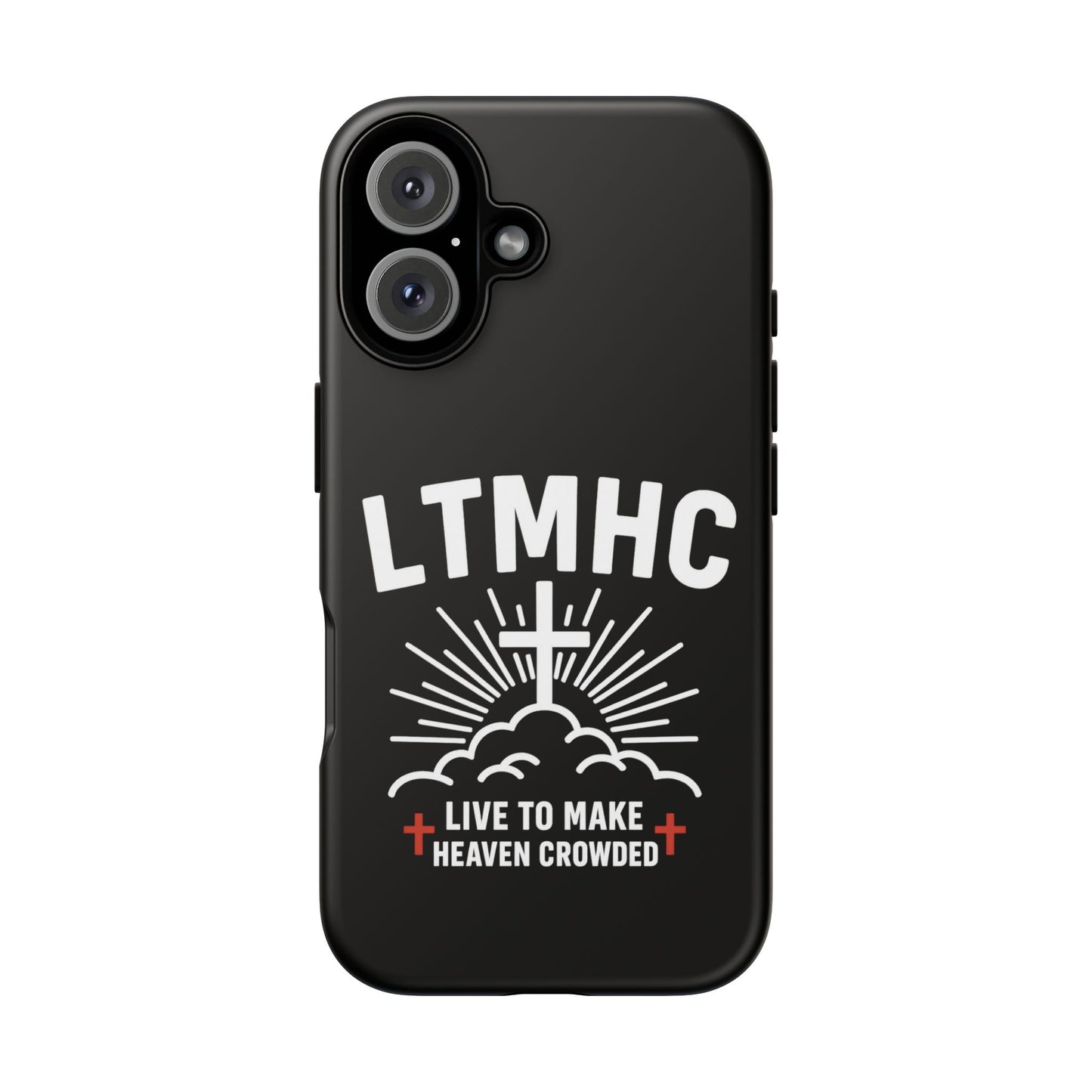 LTMHC - Tough Phone Case - Live to Make Heaven Crowded Design, Christian Gift, Durable Protection, Faith-Inspired Accessories, Ideal for Holidays