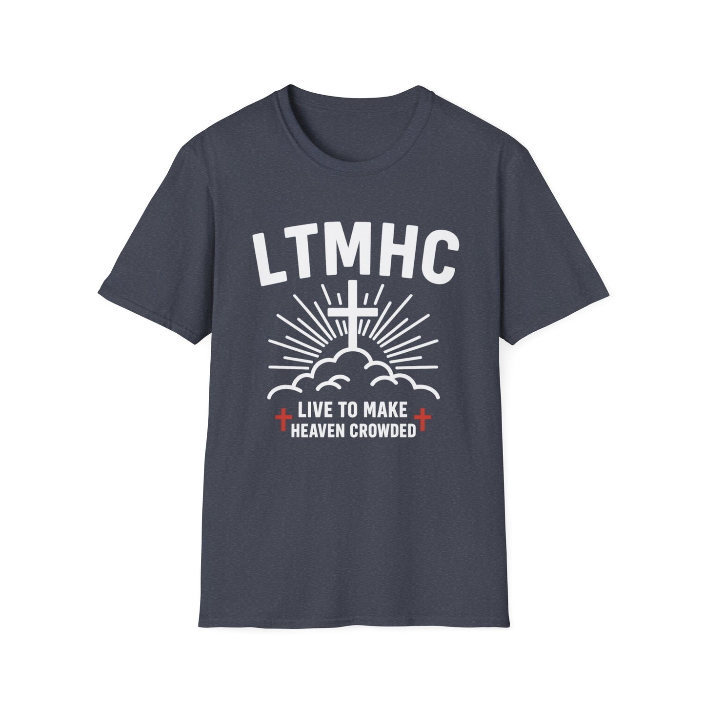 Live To Make Heaven Crowded - Unisex Softstyle T-Shirt