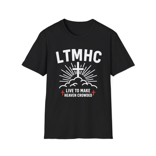 Live To Make Heaven Crowded - Unisex Softstyle T-Shirt